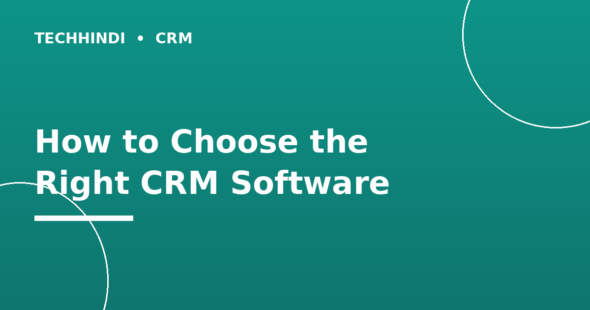 How to Choose the Right CRM Software for Your Company